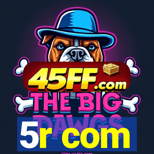 5r com